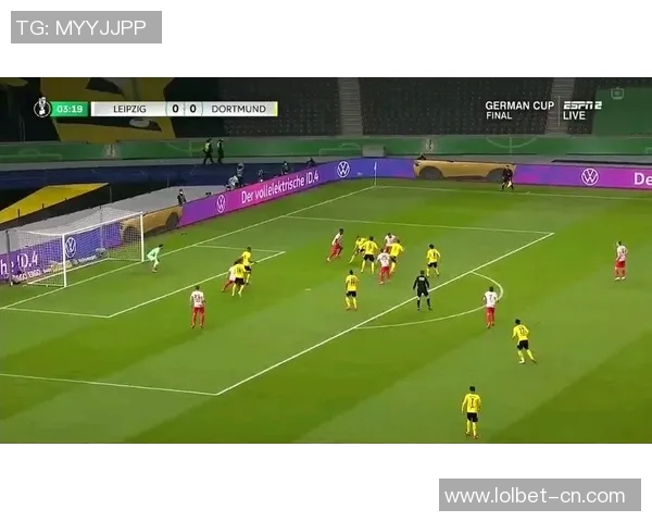 莱比锡狂胜多特蒙德6-2国王杯赛场引发转会传闻热潮